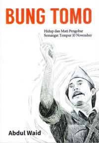 Image of BUNG TOMO Hidup dan Mati Pengobar Semangat Tempur 10 November